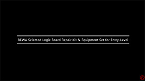 How To Start Logic Board Repair With REWA SELECTED Tool Kit