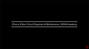 iPhone X Boot Circuit Diagnosis & Maintenance Online Course | REWA Academy