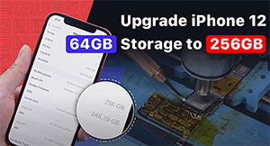 Upgrade iPhone 12 64GB Storage to 256GB – The Easiest Ever?
